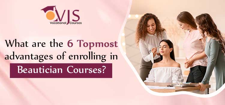 What-are-the-6-topmost--advantages-of-beautician-course-vj-voc-JPG
