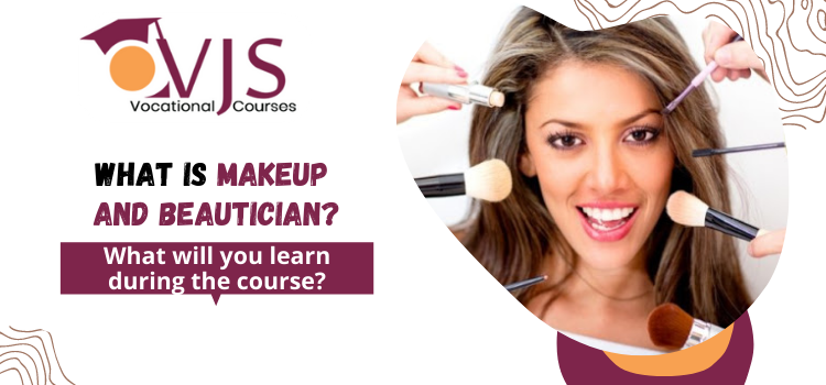 What is makeup and beautician What will you learn during the course