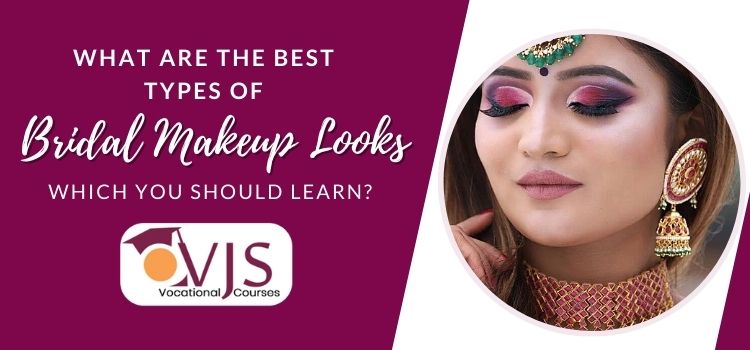 What are the best types of bridal makeup looks which you should learn