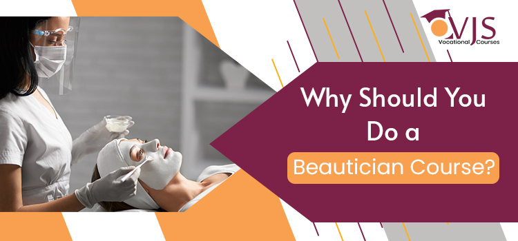 Why Should You Do A Beautician Course
