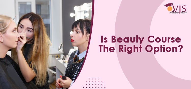 How do I know: Choosing a beauty course is a right path for my career?