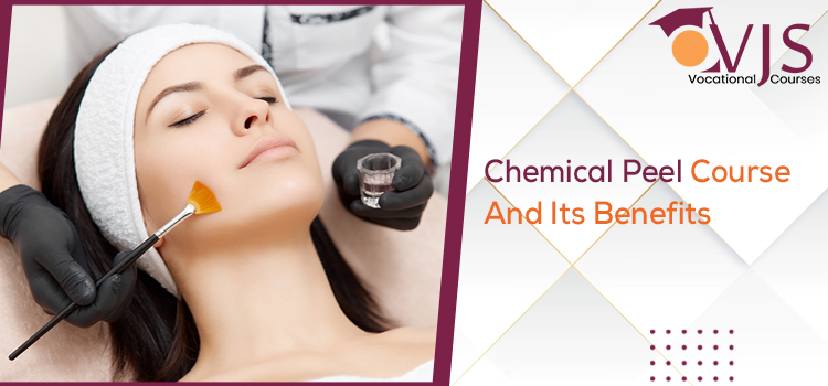Chemical Peel Course And Its Benefits
