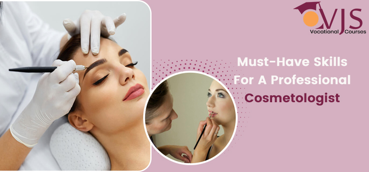 List 7 significant skills that a professional cosmetologist should have
