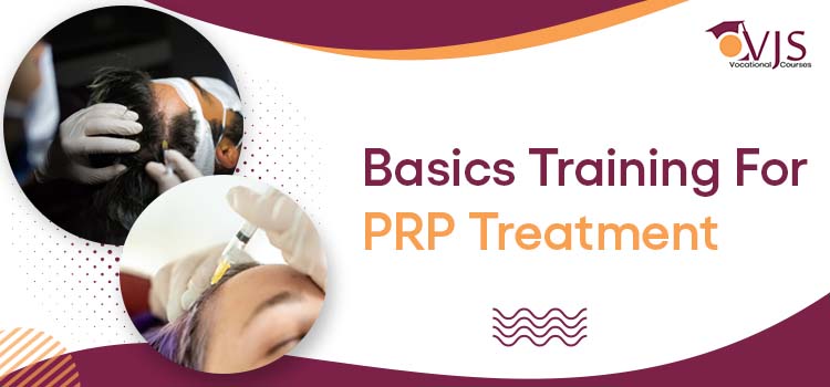 PRP treatment training aims to help know its work for hair growth
