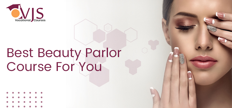 Best Beauty Parlor Course For You