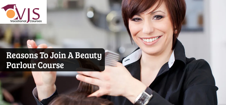 Reasons To Join A Beauty Parlour Course