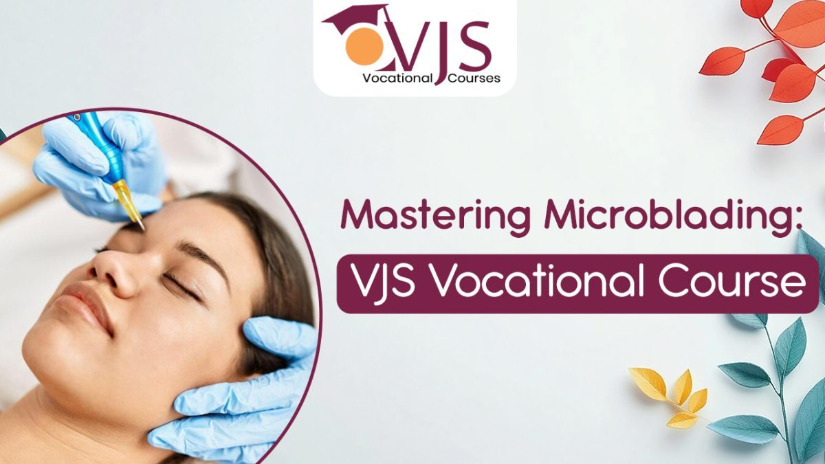 Mastering Microblading: VJS Vocational Course